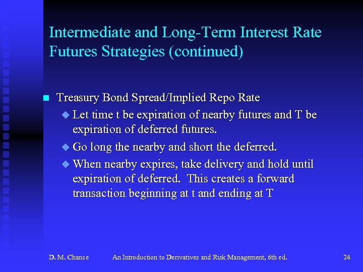 Intermediate and Long-Term Interest Rate Futures Strategies (continued) n Treasury Bond Spread/Implied Repo Rate