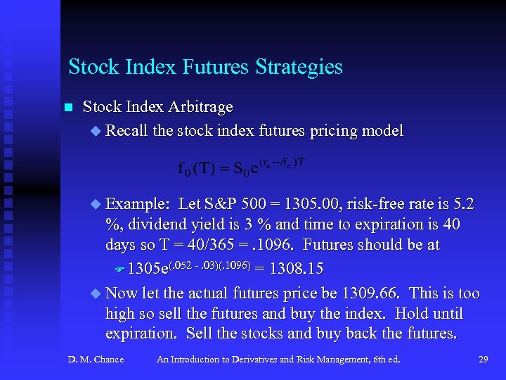 Stock Index Futures Strategies n Stock Index Arbitrage u Recall the stock index futures