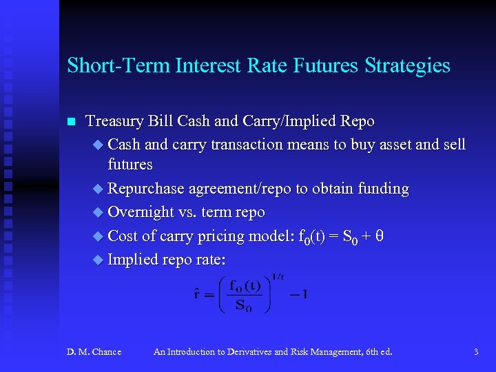 Short-Term Interest Rate Futures Strategies n Treasury Bill Cash and Carry/Implied Repo u Cash