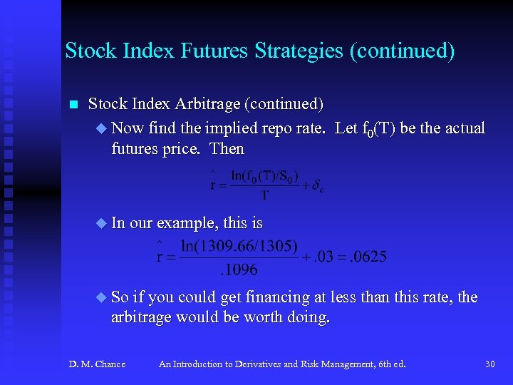 Stock Index Futures Strategies (continued) n Stock Index Arbitrage (continued) u Now find the