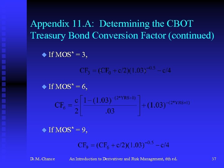 Appendix 11. A: Determining the CBOT Treasury Bond Conversion Factor (continued) u If MOS*