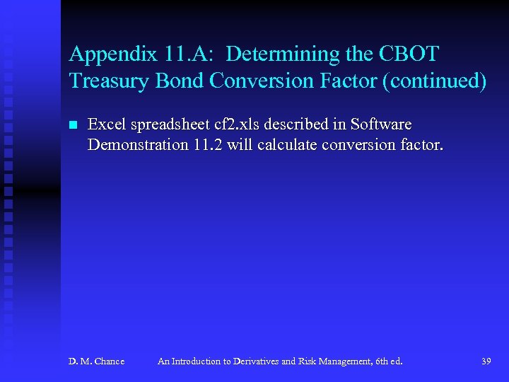 Appendix 11. A: Determining the CBOT Treasury Bond Conversion Factor (continued) n Excel spreadsheet