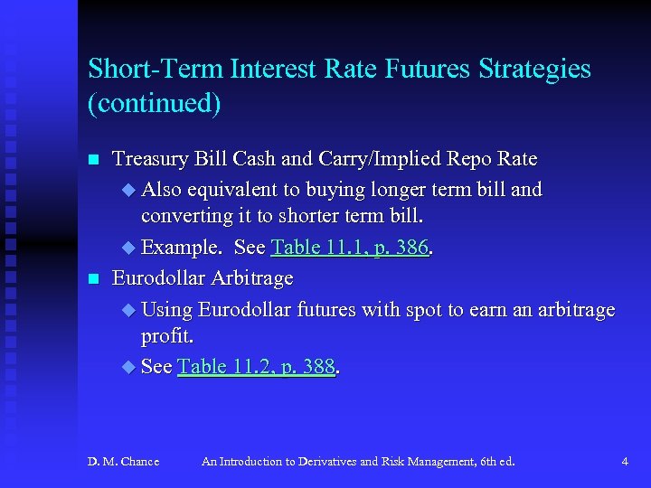 Short-Term Interest Rate Futures Strategies (continued) n n Treasury Bill Cash and Carry/Implied Repo