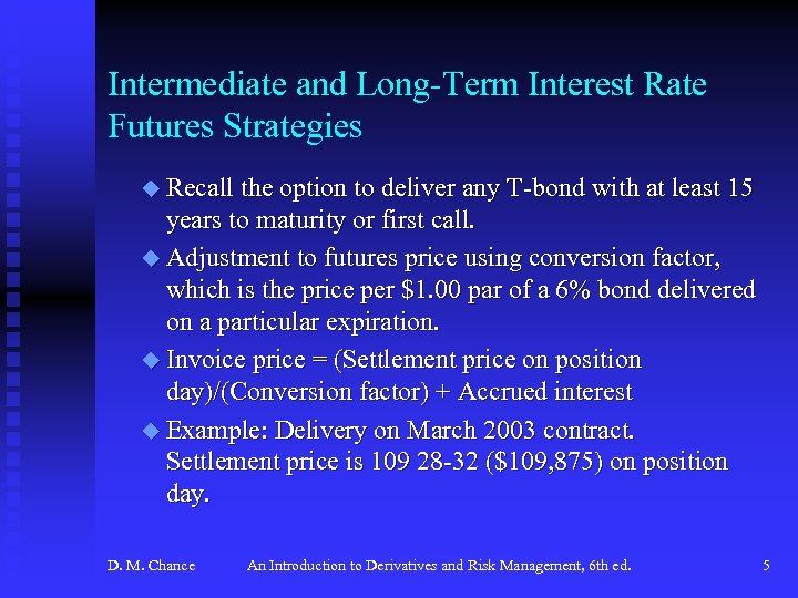 Intermediate and Long-Term Interest Rate Futures Strategies u Recall the option to deliver any