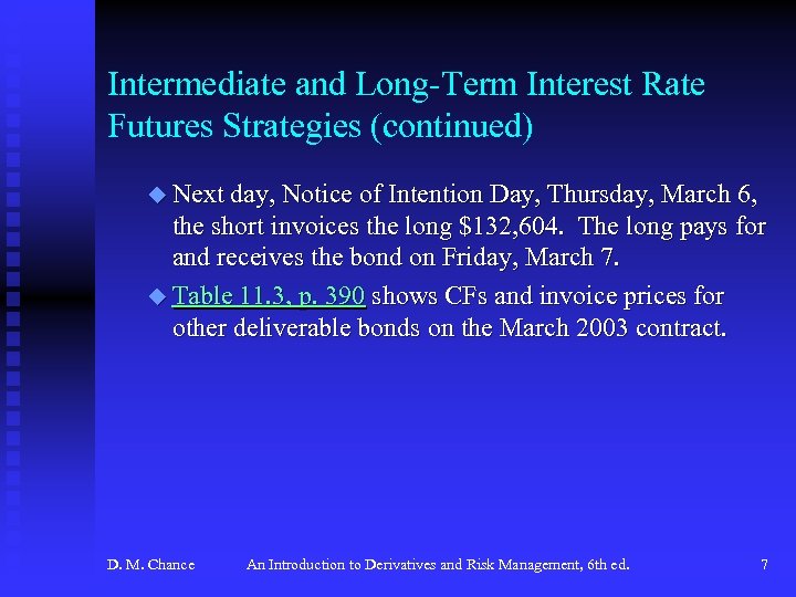 Intermediate and Long-Term Interest Rate Futures Strategies (continued) u Next day, Notice of Intention