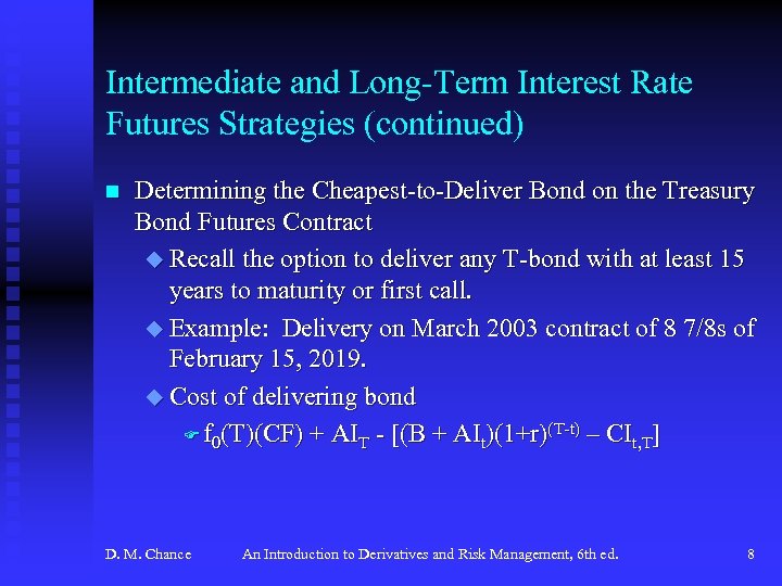 Intermediate and Long-Term Interest Rate Futures Strategies (continued) n Determining the Cheapest-to-Deliver Bond on