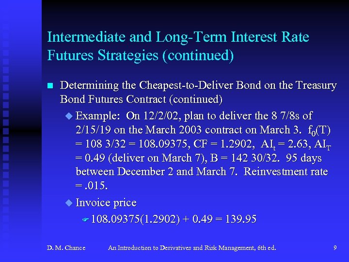 Intermediate and Long-Term Interest Rate Futures Strategies (continued) n Determining the Cheapest-to-Deliver Bond on