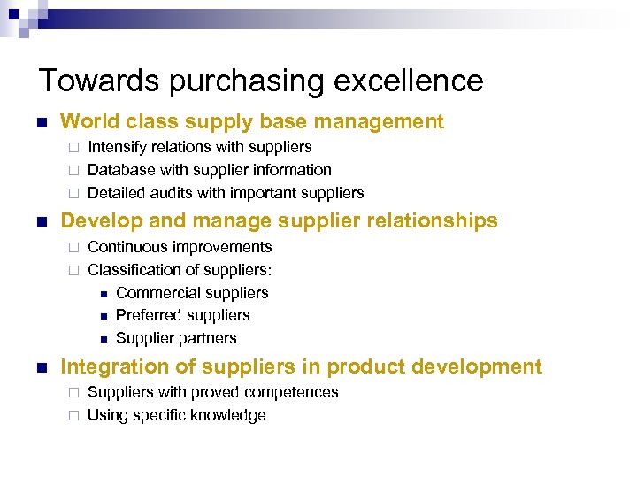 Towards purchasing excellence n World class supply base management Intensify relations with suppliers ¨