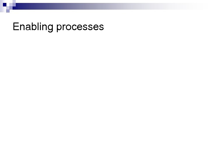 Enabling processes 
