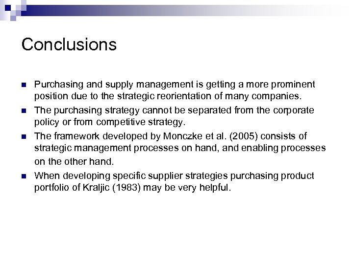 Conclusions n n Purchasing and supply management is getting a more prominent position due