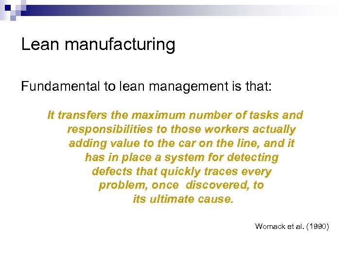 Lean manufacturing Fundamental to lean management is that: It transfers the maximum number of