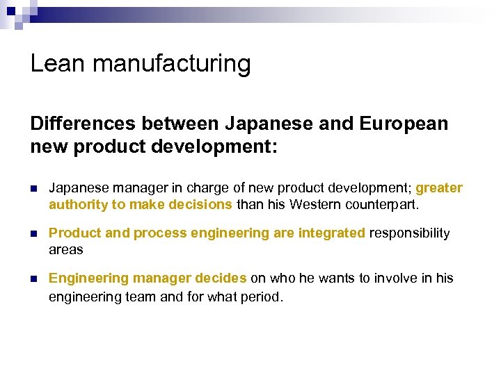 Lean manufacturing Differences between Japanese and European new product development: n Japanese manager in