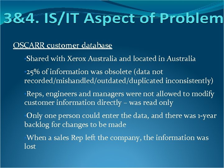 OSCARR customer database • Shared with Xerox Australia and located in Australia • 25%