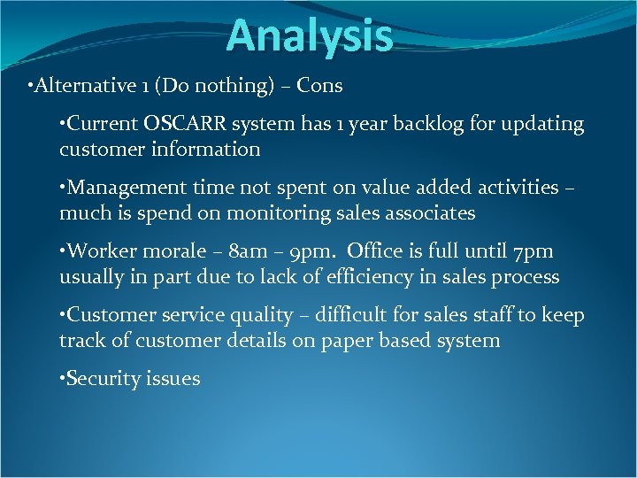 Analysis • Alternative 1 (Do nothing) – Cons • Current OSCARR system has 1