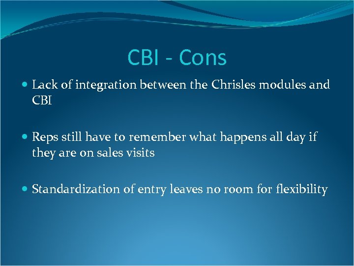 CBI - Cons Lack of integration between the Chrisles modules and CBI Reps still