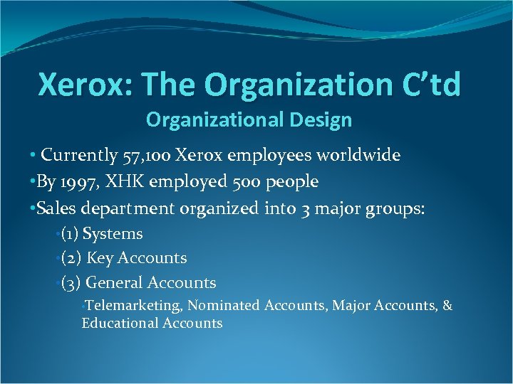 Xerox: The Organization C’td Organizational Design • Currently 57, 100 Xerox employees worldwide •