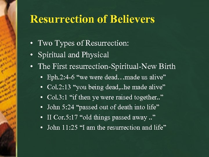 Resurrection of Believers • Two Types of Resurrection: • Spiritual and Physical • The