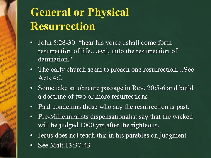 General or Physical Resurrection • John 5: 28 -30 “hear his voice. . shall