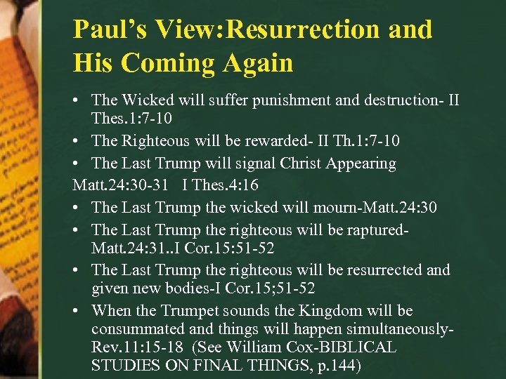 Paul’s View: Resurrection and His Coming Again • The Wicked will suffer punishment and