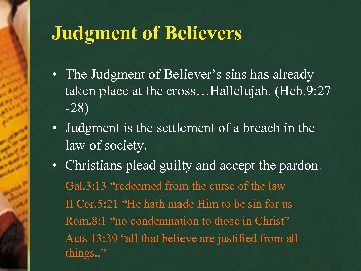 Judgment of Believers • The Judgment of Believer’s sins has already taken place at