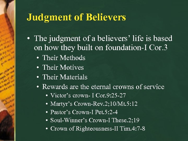 Judgment of Believers • The judgment of a believers’ life is based on how