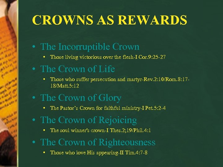 CROWNS AS REWARDS • The Incorruptible Crown • Those living victorious over the flesh-I