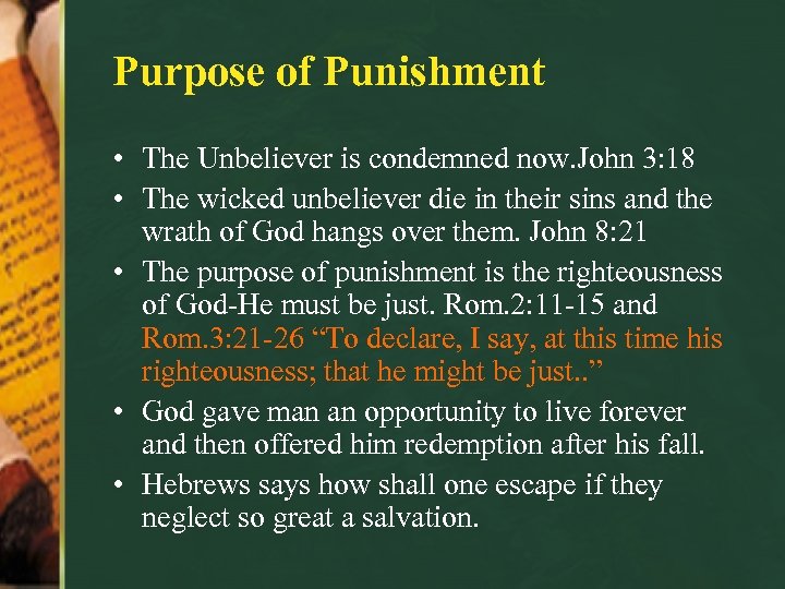 Purpose of Punishment • The Unbeliever is condemned now. John 3: 18 • The