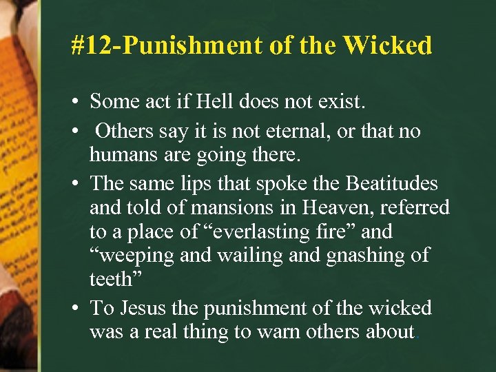 #12 -Punishment of the Wicked • Some act if Hell does not exist. •