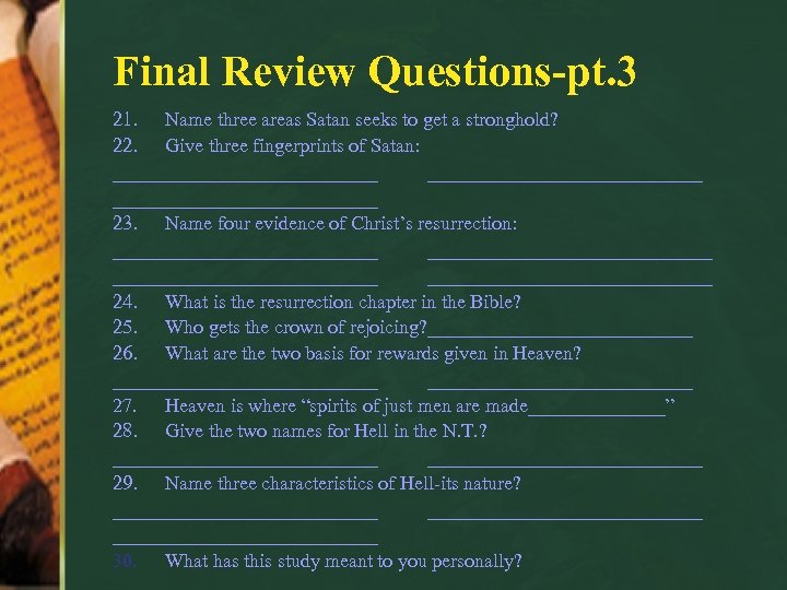 Final Review Questions-pt. 3 21. Name three areas Satan seeks to get a stronghold?