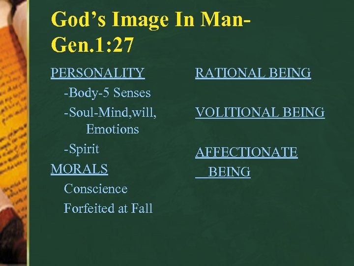 God’s Image In Man. Gen. 1: 27 PERSONALITY -Body-5 Senses -Soul-Mind, will, Emotions -Spirit