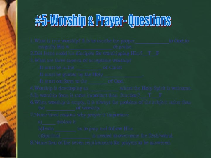 1. What is true worship? It is to ascribe the proper_______to God; to magnify