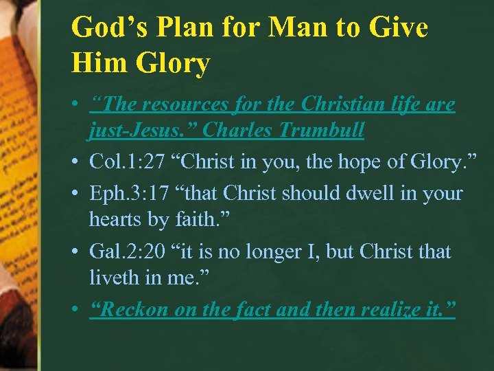 God’s Plan for Man to Give Him Glory • “The resources for the Christian