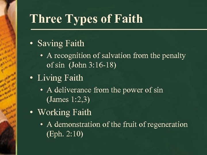 Three Types of Faith • Saving Faith • A recognition of salvation from the