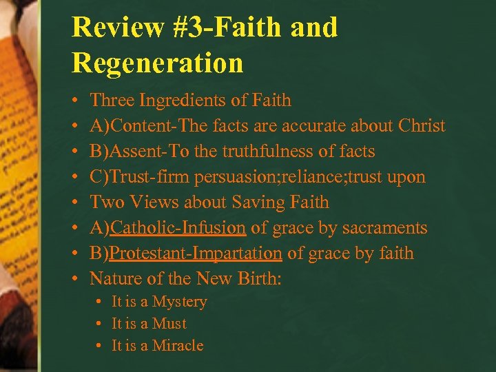 Review #3 -Faith and Regeneration • • Three Ingredients of Faith A)Content-The facts are