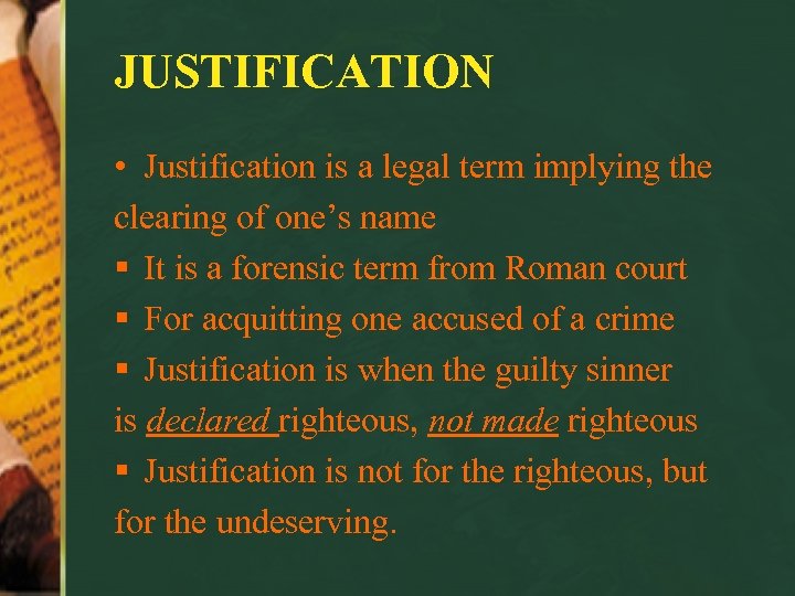 JUSTIFICATION • Justification is a legal term implying the clearing of one’s name §