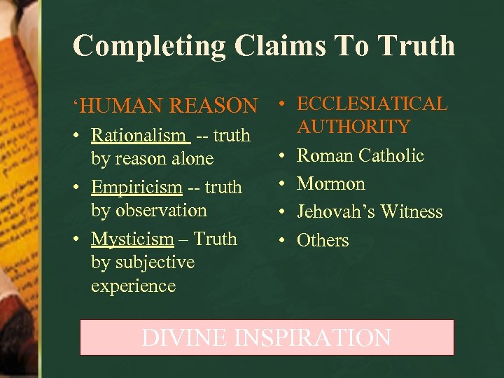 Completing Claims To Truth ‘HUMAN REASON • Rationalism -- truth by reason alone •