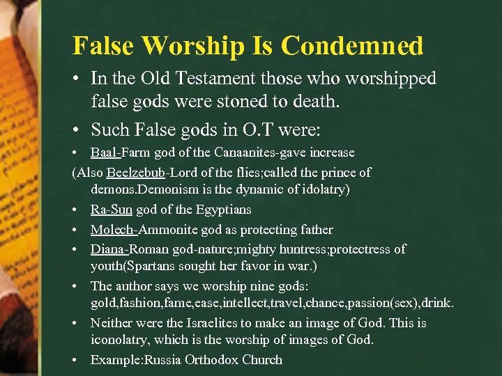 False Worship Is Condemned • In the Old Testament those who worshipped false gods