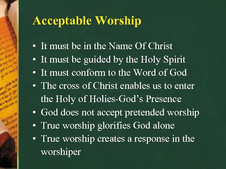 Acceptable Worship • • It must be in the Name Of Christ It must