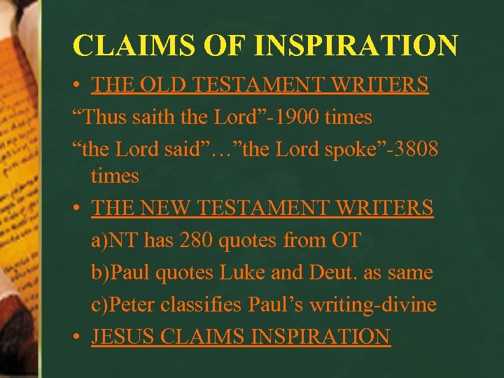 CLAIMS OF INSPIRATION • THE OLD TESTAMENT WRITERS “Thus saith the Lord”-1900 times “the