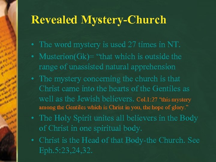 Revealed Mystery-Church • The word mystery is used 27 times in NT. • Musterion(Gk)=