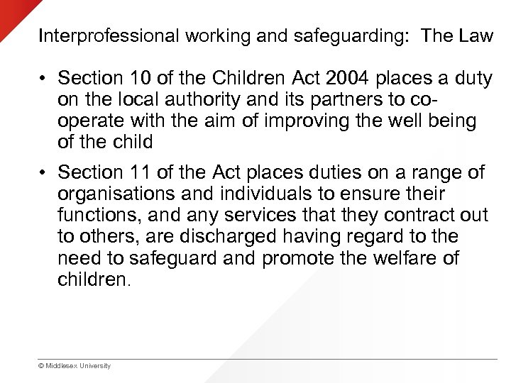 Interprofessional working and safeguarding: The Law • Section 10 of the Children Act 2004