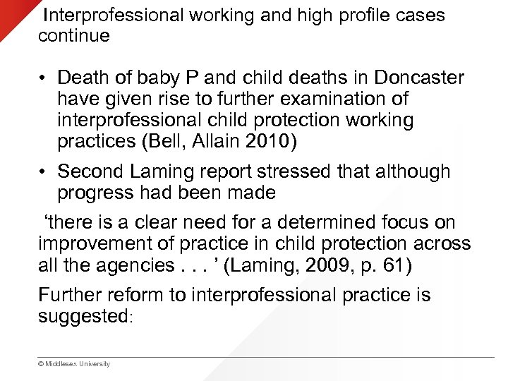 Interprofessional working and high profile cases continue • Death of baby P and child