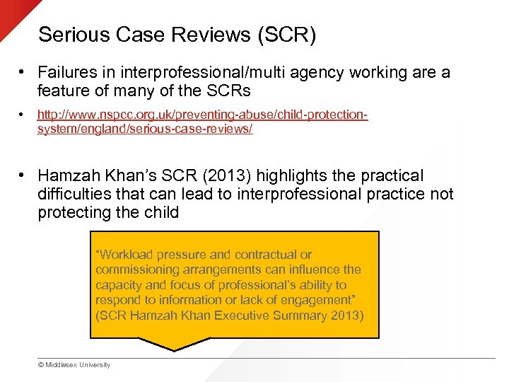 Serious Case Reviews (SCR) • Failures in interprofessional/multi agency working are a feature of