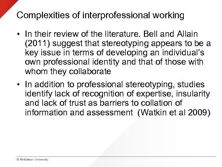 Complexities of interprofessional working • In their review of the literature. Bell and Allain