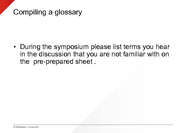 Compiling a glossary • During the symposium please list terms you hear in the