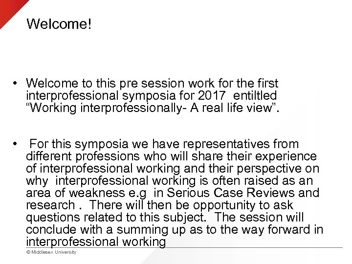 Welcome! • Welcome to this pre session work for the first interprofessional symposia for