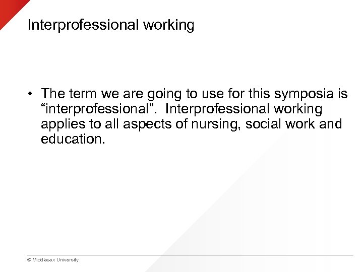 Interprofessional working • The term we are going to use for this symposia is