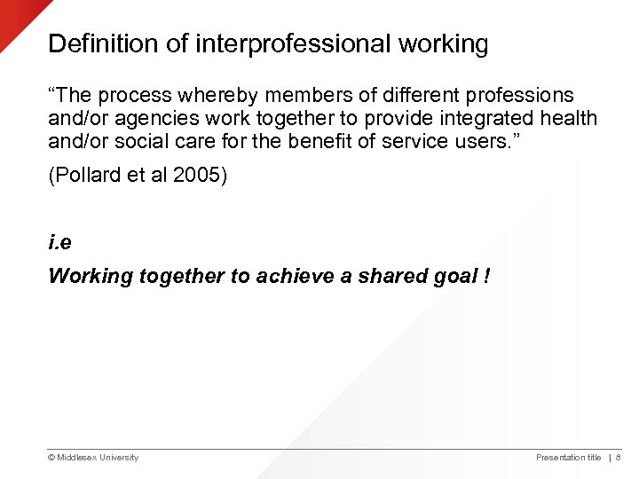 Definition of interprofessional working “The process whereby members of different professions and/or agencies work