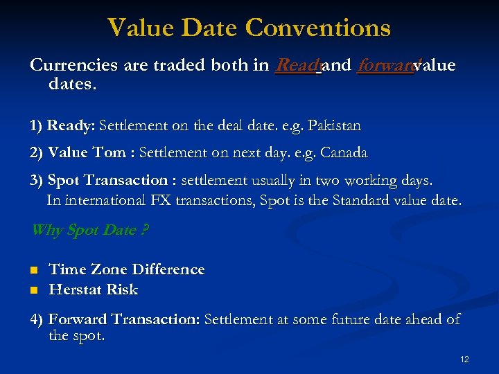 Value Date Conventions Currencies are traded both in Ready and forward value dates. 1)