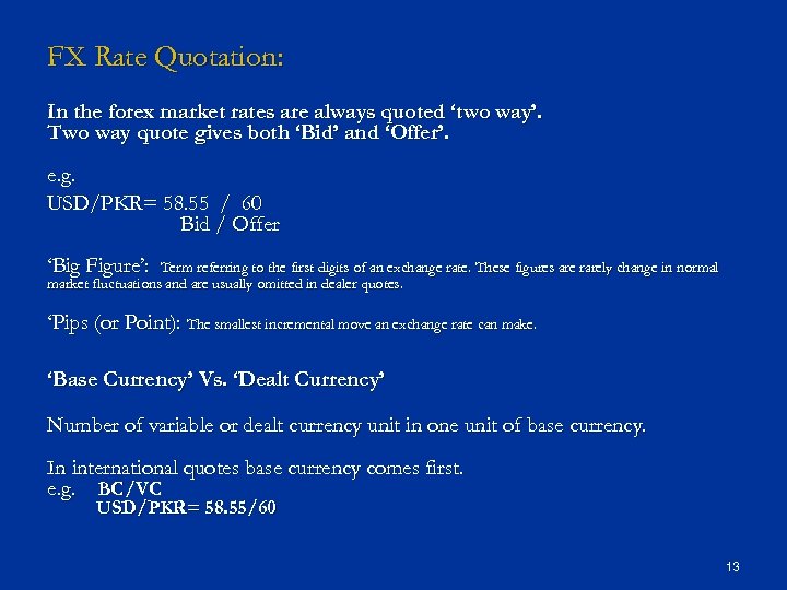 FX Rate Quotation: In the forex market rates are always quoted ‘two way’. Two